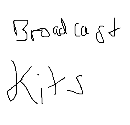BROADCAST KITS