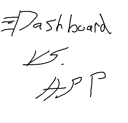 Dashboard vs App